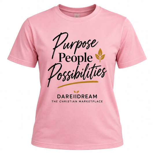 DAREIIDREAM™ Purpose • People • Possibilities Pink T-Shirt