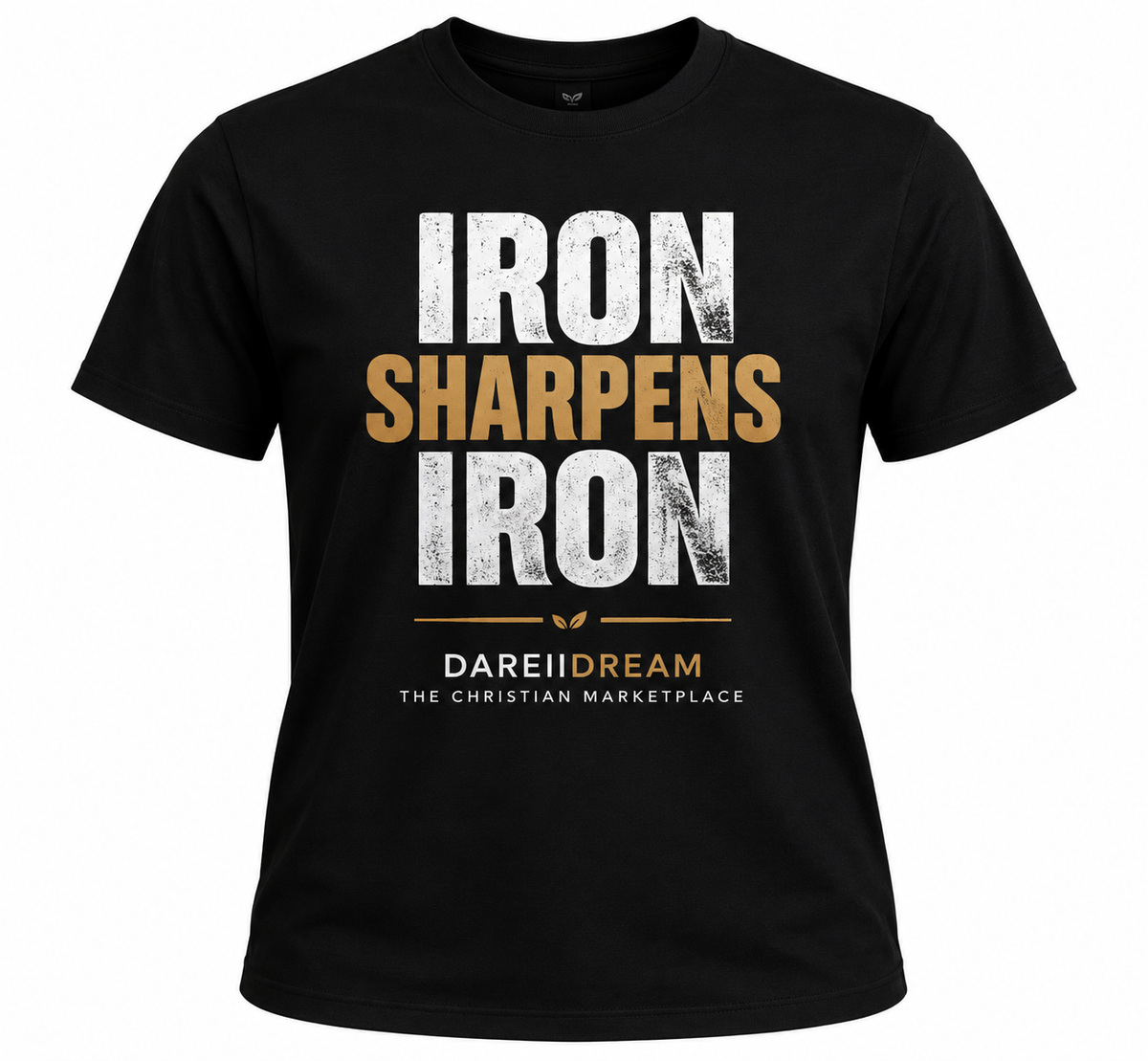 DAREIIDREAM™ Iron Sharpens Iron Black T-Shirt