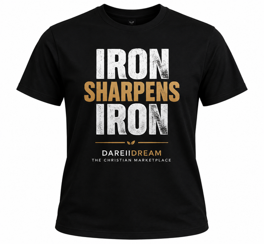 DAREIIDREAM™ Iron Sharpens Iron Black T-Shirt