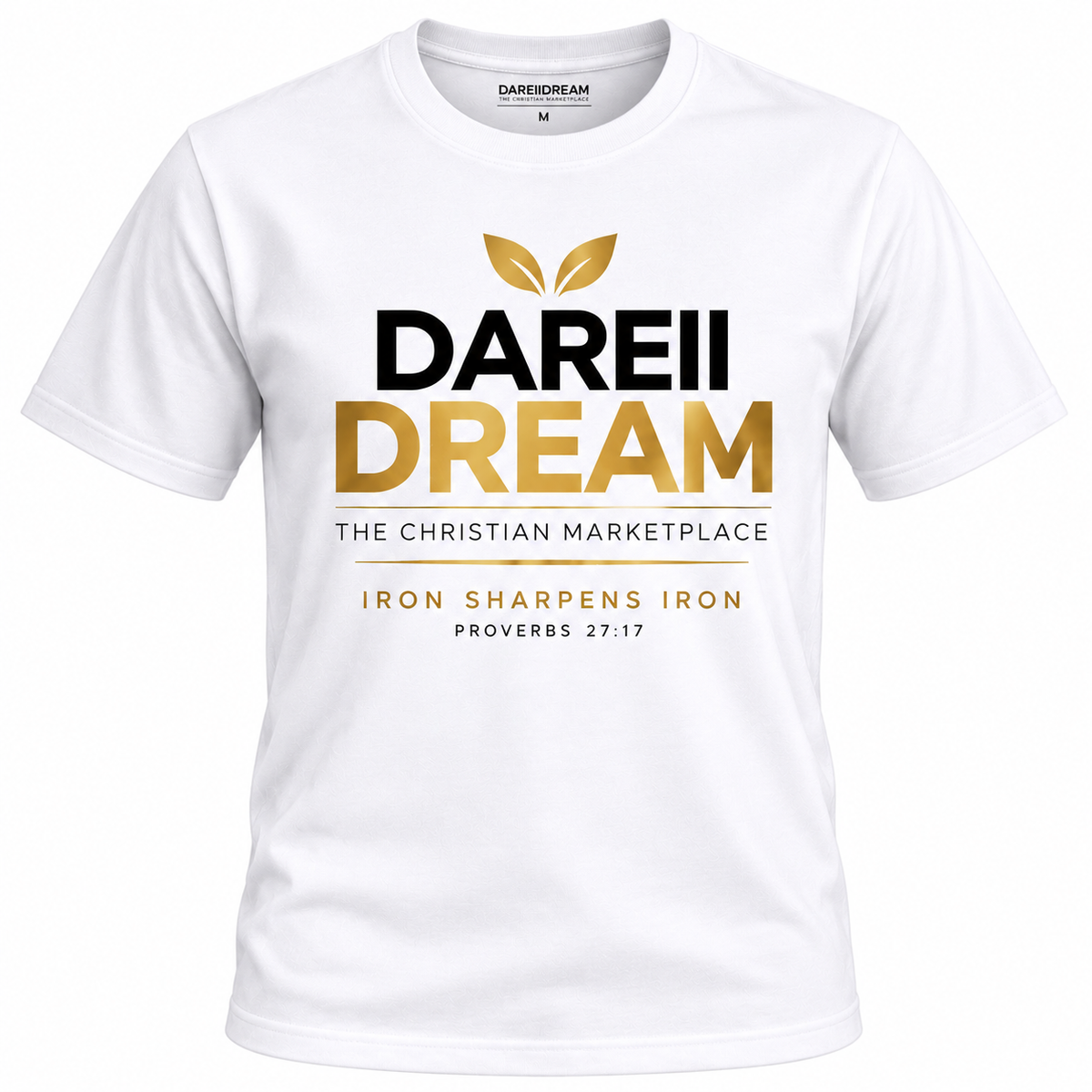 DAREIIDREAM™ Signature White T-Shirt – Iron Sharpens Iron